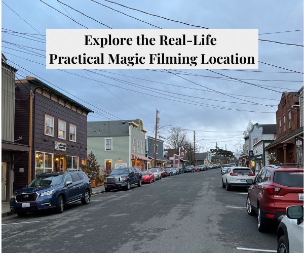 Explore the Real-Life Practical Magic Filming Location in Coupeville